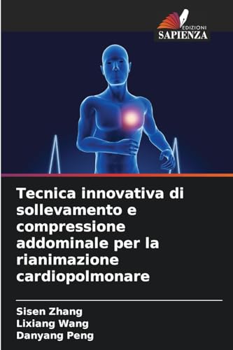 Tecnica innovativa di sollevamento e compressione addominale per la rianimazione cardiopolmonare: DE von Edizioni Sapienza