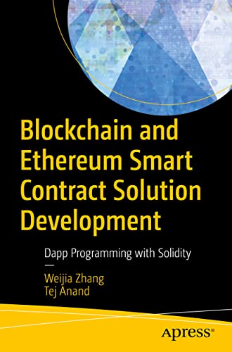 Blockchain and Ethereum Smart Contract Solution Development: Dapp Programming with Solidity von Apress