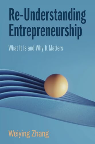 Re-Understanding Entrepreneurship: What It Is and Why It Matters von Cambridge University Press