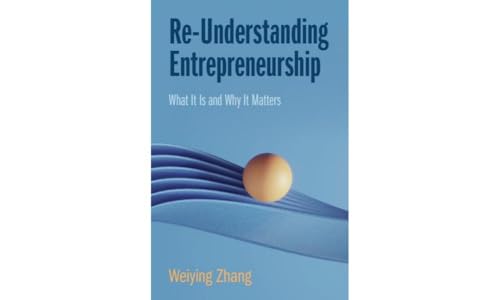 Re-understanding Entrepreneurship: What It Is and Why It Matters