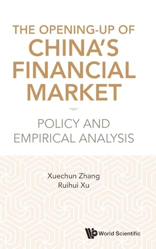 The Opening-Up of China's Financial Market: Policy and Empirical Analysis The Opening-Up of China's Financial Market: Policy and Empirical Analysis von World Scientific Publishing Co Pte Ltd