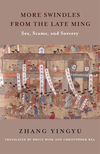 More Swindles from the Late Ming: Sex, Scams and Sorcery (Translations from the Asian Classics) von Columbia University Press