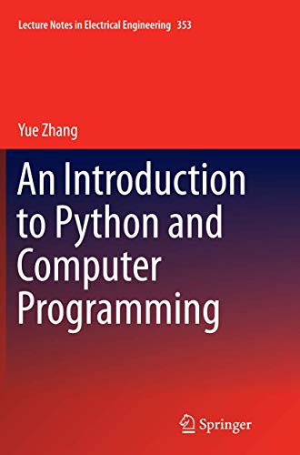 An Introduction to Python and Computer Programming (Lecture Notes in Electrical Engineering, Band 353) von Springer