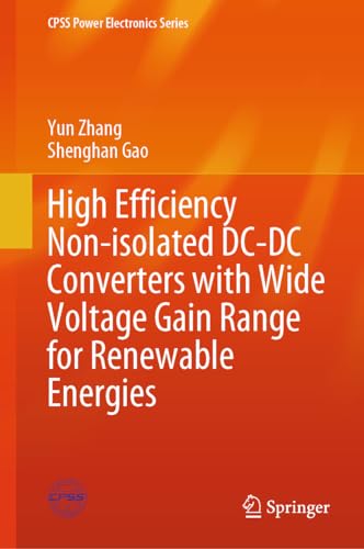 High Efficiency Non-isolated DC-DC Converters with Wide Voltage Gain Range for Renewable Energies (CPSS Power Electronics Series) von Springer