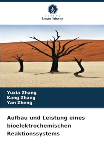 Aufbau und Leistung eines bioelektrochemischen Reaktionssystems: DE von Verlag Unser Wissen