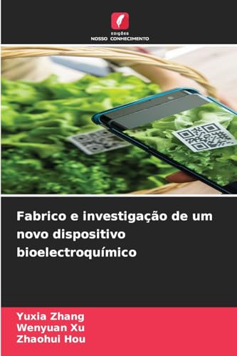 Fabrico e investigação de um novo dispositivo bioelectroquímico von Edições Nosso Conhecimento