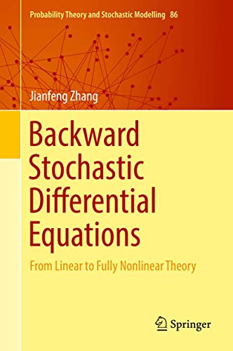 Backward Stochastic Differential Equations: From Linear to Fully Nonlinear Theory (Probability Theory and Stochastic Modelling, 86, Band 86)