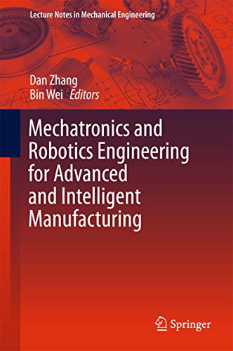 Mechatronics and Robotics Engineering for Advanced and Intelligent Manufacturing (Lecture Notes in Mechanical Engineering) von Springer