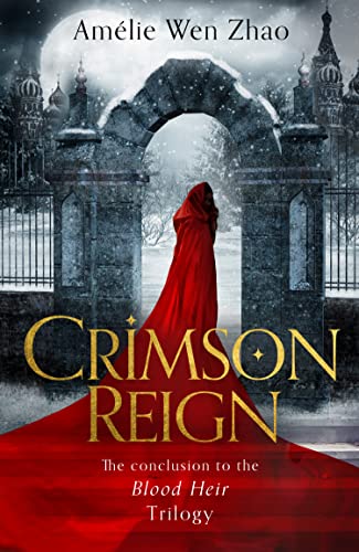 Crimson Reign: A sumptuous romantasy from SUNDAY TIMES and NEW YORK TIMES best selling author of SONG OF SILVER, FLAME LIKE NIGHT (Blood Heir Trilogy)