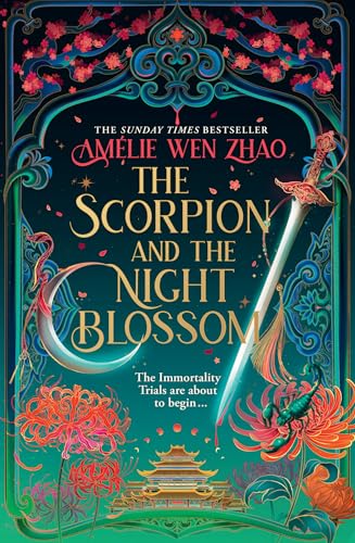 The Scorpion and the Night Blossom: The new #1 SUNDAY TIMES bestselling dark romantasy from Amélie Wen Zhao (The Immortality Trials) von HarperVoyager