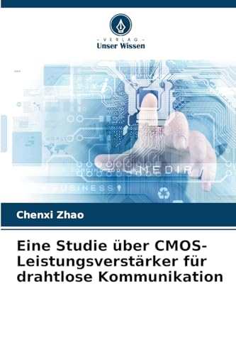 Eine Studie über CMOS-Leistungsverstärker für drahtlose Kommunikation: DE von Verlag Unser Wissen