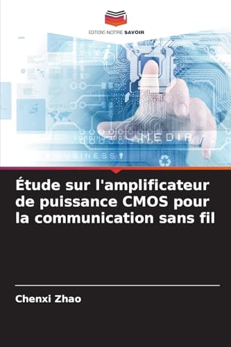 Étude sur l'amplificateur de puissance CMOS pour la communication sans fil von Editions Notre Savoir