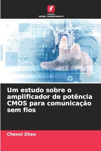 Um estudo sobre o amplificador de potência CMOS para comunicação sem fios von Edições Nosso Conhecimento