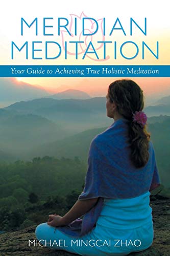 Meridian Meditation: Your Guide to Achieving True Holistic Meditation Meridian Meditation: Your Guide to Achieving True Holistic Meditation von Xlibris