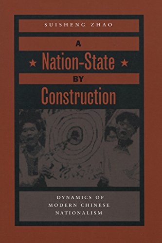 A Nation-State by Construction: Dynamics of Modern Chinese Nationalism
