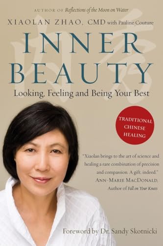 Inner Beauty: Looking, Feeling and Being Your Best Through Traditional Chinese Healing Inner Beauty: Looking, Feeling and Being Your Best Through Traditional Chinese Healing