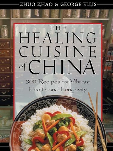 The Healing Cuisine of China: 300 Recipes for Vibrant Health and Longevity von Healing Arts Press