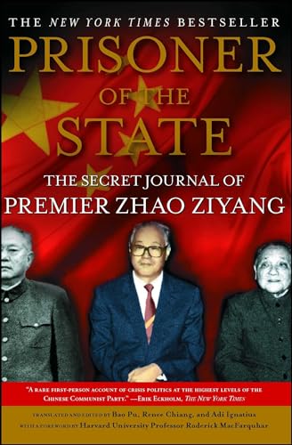 Prisoner of the State: The Secret Journal of Premier Zhao Ziyang Prisoner of the State: The Secret Journal of Premier Zhao Ziyang