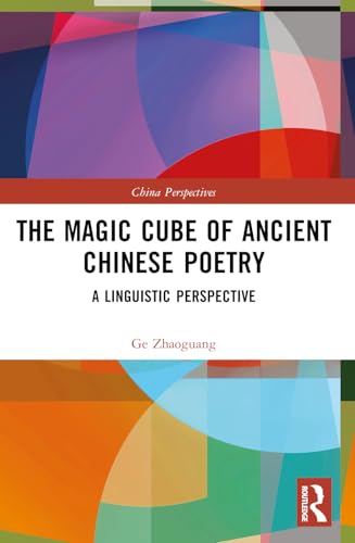 The Magic Cube of Ancient Chinese Poetry: A Linguistic Perspective (China Perspectives) von Routledge