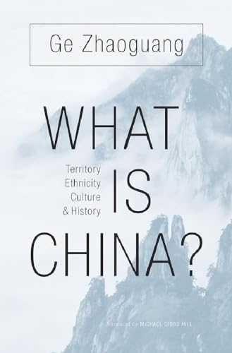 What Is China?: Territory, Ethnicity, Culture, and History von Belknap Press