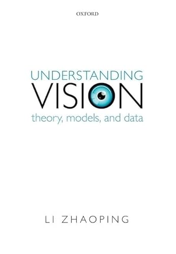 Understanding Vision: Theory, Models, and Data von Oxford University Press, USA
