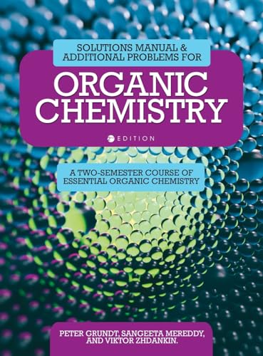 Solutions Manual and Additional Problems for Organic Chemistry: A Two-Semester Course of Essential Organic Chemistry Solutions Manual and Additional Problems for Organic Chemistry: A Two-Semester Course of Essential Organic Chemistry von Cognella Academic Publishing