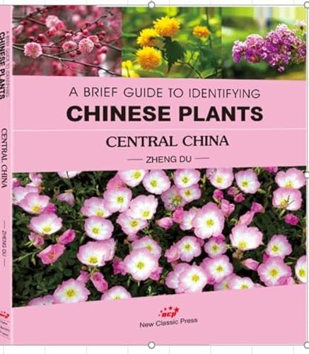 A BRIEF GUIDE TO IDENTIFYING CHINESE PLANTS CENTRAL CHINA von CBT China Book Trading