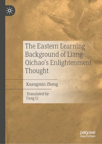 The Eastern Learning Background of Liang Qichao’s Enlightenment Thought von Palgrave Macmillan