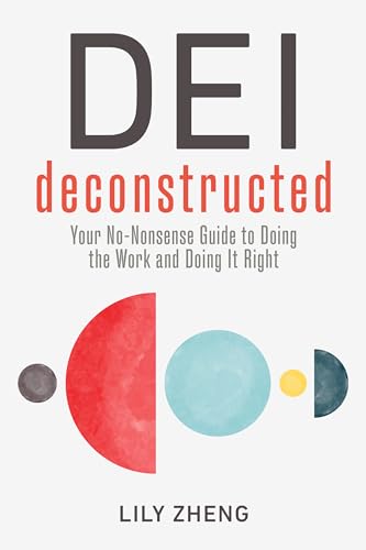 DEI Deconstructed: Your No-Nonsense Guide to Doing the Work and Doing It Right von Berrett-Koehler Publishers