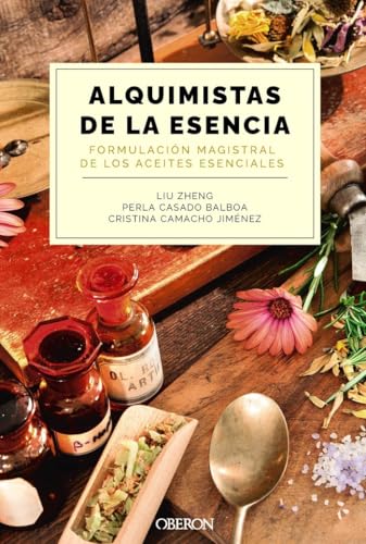 Alquimistas de la esencia. Formulación magistral de los aceites esenciales (Libros singulares) von ANAYA MULTIMEDIA