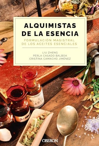 Alquimistas de la esencia. Formulación magistral de los aceites esenciales (Libros singulares) von ANAYA MULTIMEDIA