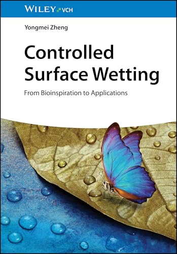 Controlled Surface Wetting: From Bioinspiration to Applications von Wiley-VCH