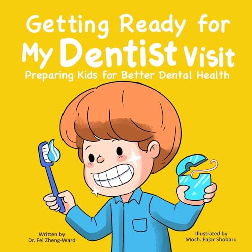 Getting Ready for My Dentist Visit: Dentist Book for Kids, Kids Book About Dentists, Kids Book About Brushing Teeth, Brushing Teeth Book for Kids, Dental Health Book for Kids Getting Ready for My Dentist Visit: Dentist Book for Kids, Kids Book About Dentists, Kids Book About Brushing Teeth, Brushing Teeth Book for Kids, Dental Health Book for Kids