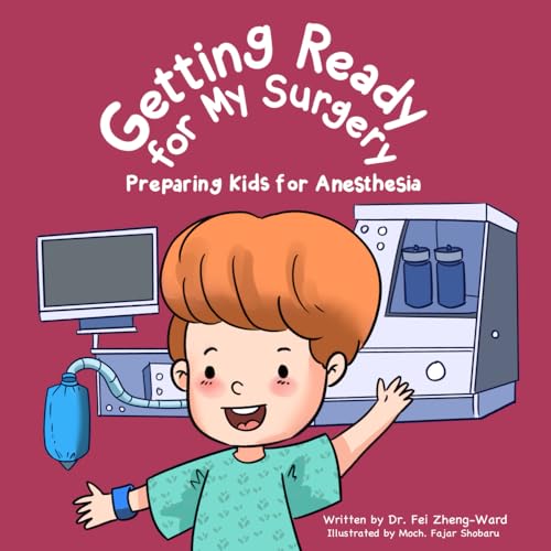 Getting Ready for My Surgery: Preparing Kids for Anesthesia (Kid's Book About Having Surgery)
