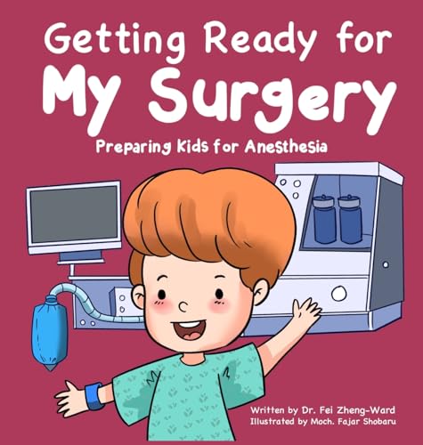 Getting Ready for My Surgery: Preparing Kids for Anesthesia Getting Ready for My Surgery: Preparing Kids for Anesthesia von Fzwbooks