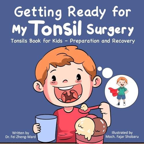 Getting Ready for My Tonsil Surgery: Tonsils Book for Kids – Preparation and Recovery Getting Ready for My Tonsil Surgery: Tonsils Book for Kids – Preparation and Recovery