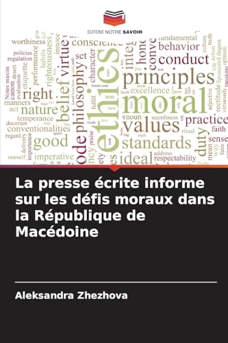 La presse écrite informe sur les défis moraux dans la République de Macédoine von Editions Notre Savoir