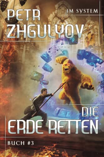 Die Erde retten (Im System Buch #3): LitRPG-Serie von Magic Dome Books in Zusammenarbeit mit 1C-Publishing