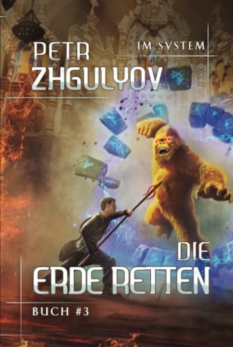 Die Erde retten (Im System Buch #3): LitRPG-Serie von Magic Dome Books in Zusammenarbeit mit 1C-Publishing