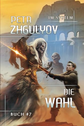 Die Wahl (Im System Buch #7): LitRPG-Serie von Magic Dome Books in Zusammenarbeit mit 1C-Publishing