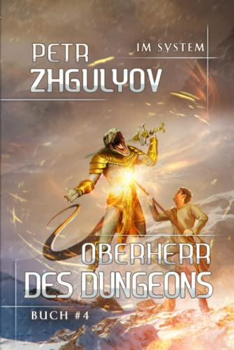 Oberherr des Dungeons (Im System Buch #4): LitRPG-Serie von Magic Dome Books in Zusammenarbeit mit 1C-Publishing