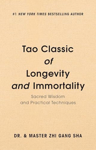 Tao Classic of Longevity and Immortality: Sacred Wisdom and Practical Techniques