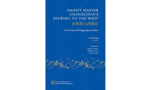 Daoist Master Changchun's Journey to the West: To the Court of Chinggis Qan and Back (Hsu-Tang Library of Classical Chinese Literature) von Oxford University Press Inc