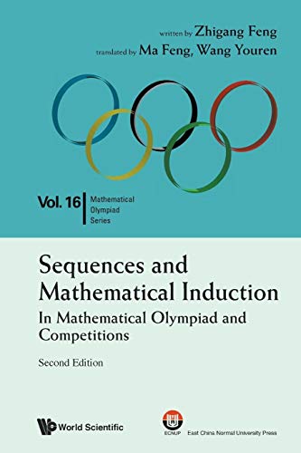 Sequences And Mathematical Induction:In Mathematical Olympiad And Competitions (2Nd Edition): In Mathematical Olympiad and Competitions (Second Edition) (Mathematical Olympiad, 16, Band 16)