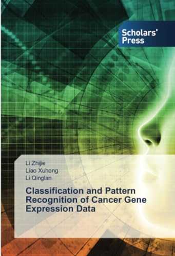 Classification and Pattern Recognition of Cancer Gene Expression Data: DE von Scholars' Press