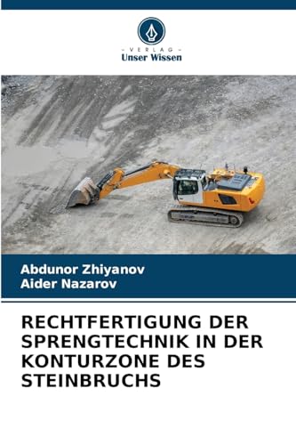 RECHTFERTIGUNG DER SPRENGTECHNIK IN DER KONTURZONE DES STEINBRUCHS von Verlag Unser Wissen
