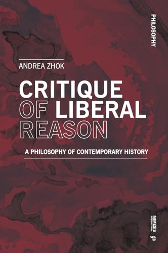 Critique of Liberal Reason: A Philosophy of Contemporary History von Mimesis International