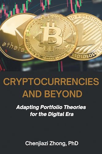Cryptocurrencies and Beyond: Adapting Portfolio Theories for the Digital Era Cryptocurrencies and Beyond: Adapting Portfolio Theories for the Digital Era von Business Expert Press