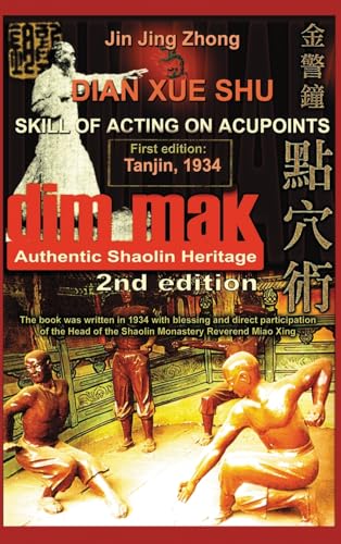 Authentic Shaolin Heritage: Dian Xue Shu (Dim Mak) - Skill Of Acting On Acupoints: (2nd Edition) (Shaolin Kung Fu Online Library) von Shaolin Kung Fu Online Library