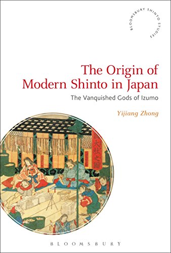 The Origin of Modern Shinto in Japan: The Vanquished Gods of Izumo (Bloomsbury Shinto Studies)